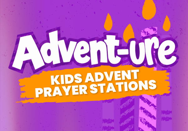 Advent-ure: Advent Prayer Stations for Kids or Families