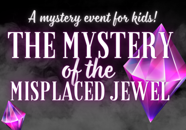 Mystery of the Misplaced Jewel - A Mystery Event for Kids!