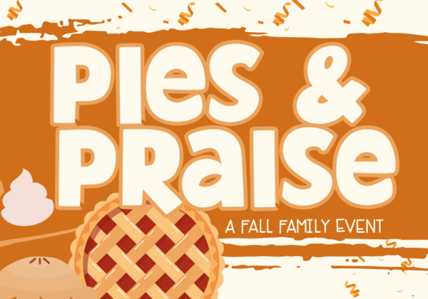 Pies & Praise (Fall Family Event)