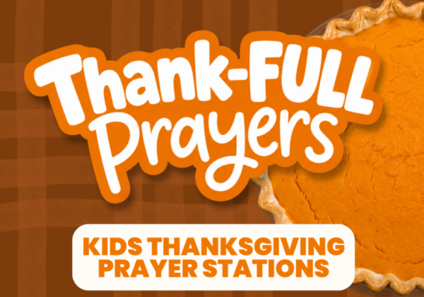 Thank-FULL: Thanksgiving Prayer Stations for Kids or Families