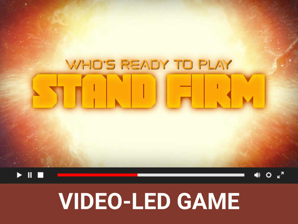 Stand Firm: Video-Led Game